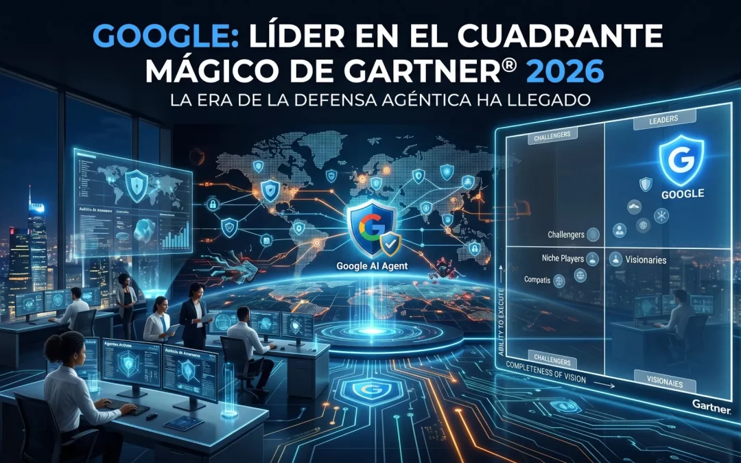Google Threat Intelligence: Líder en el Cuadrante Mágico de Gartner® 2026: La Era de la Defensa Agéntica ha Llegado